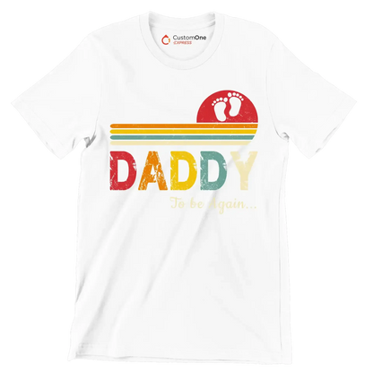 Daddy to be again - Father’s Day T-Shirt-White-S-Custom One Express