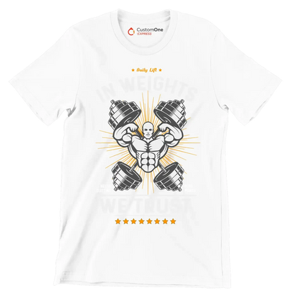 Daily Lift In Weights Never Quitting Pure Power We Trust - Gym Themed T-Shirt-White-S-Custom One Express