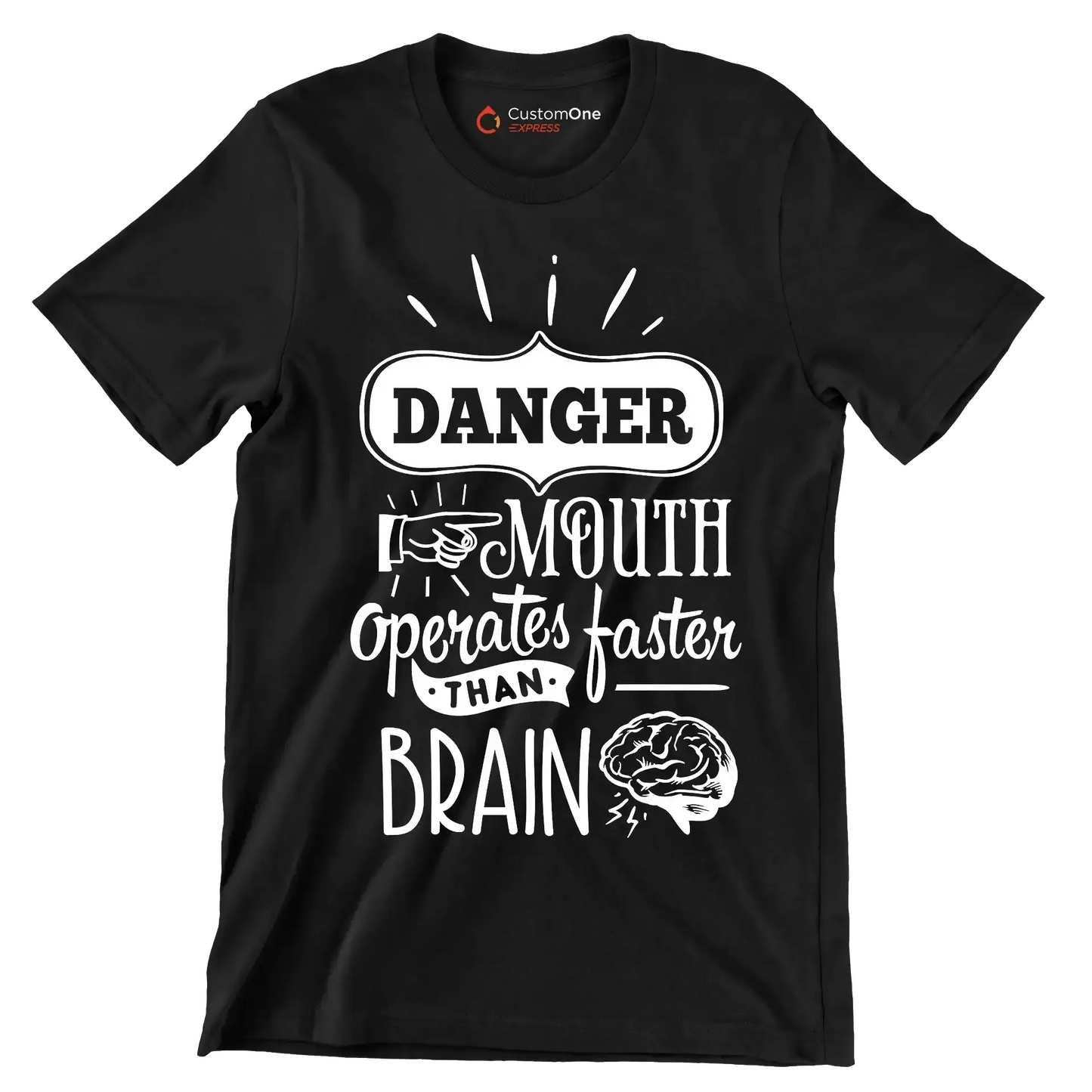 Danger mouth operates faster than brain - Sarcasm Themed T-Shirt-Black-S-Custom One Express