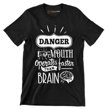 Danger mouth operates faster than brain - Sarcasm Themed T-Shirt-Black-S-Custom One Express