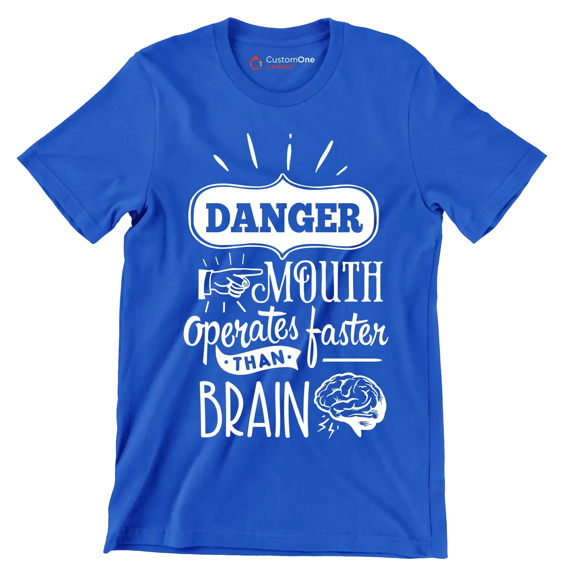 Danger mouth operates faster than brain - Sarcasm Themed T-Shirt-Blue-S-Custom One Express