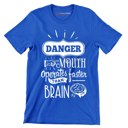 Danger mouth operates faster than brain - Sarcasm Themed T-Shirt-Blue-S-Custom One Express