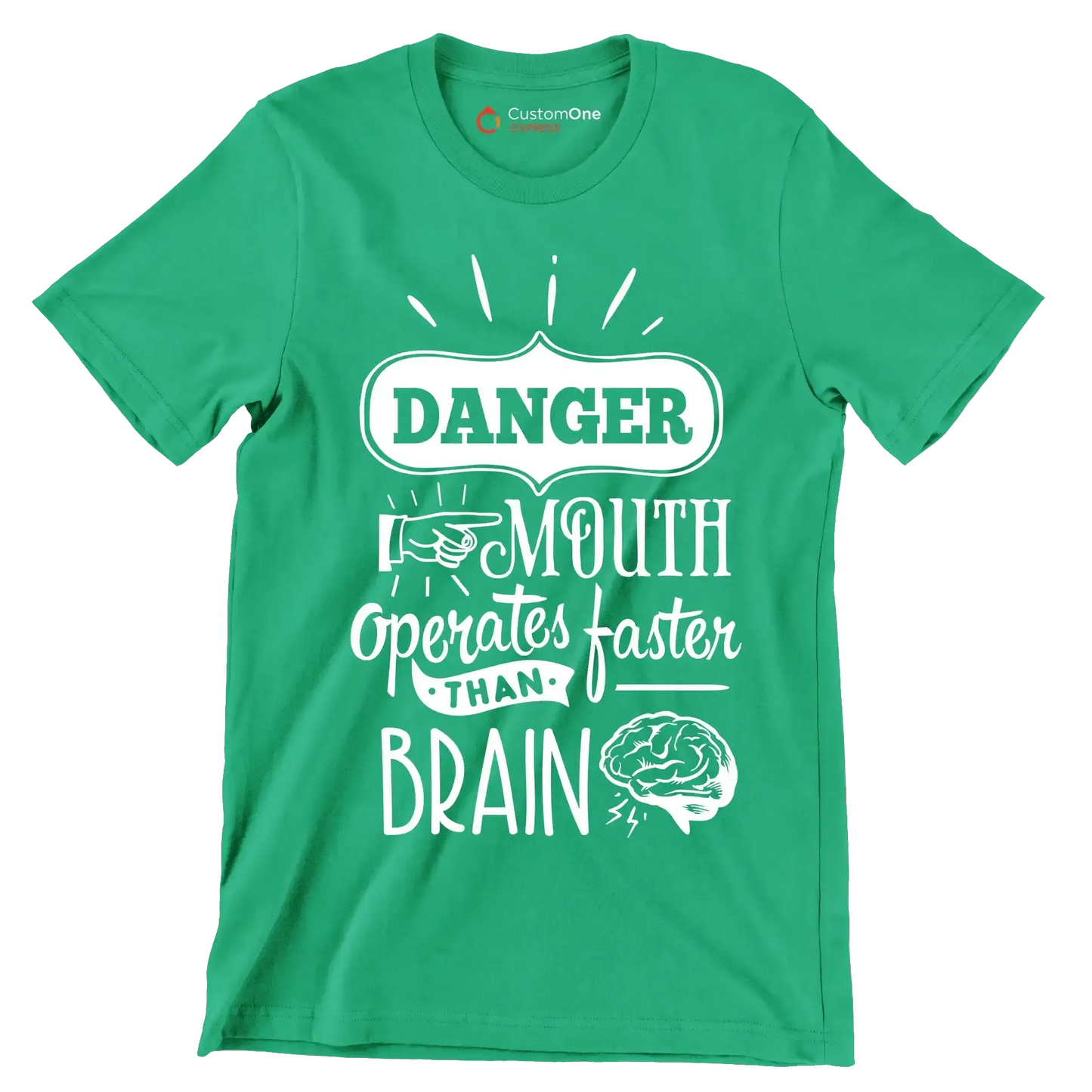Danger mouth operates faster than brain - Sarcasm Themed T-Shirt-Green-S-Custom One Express