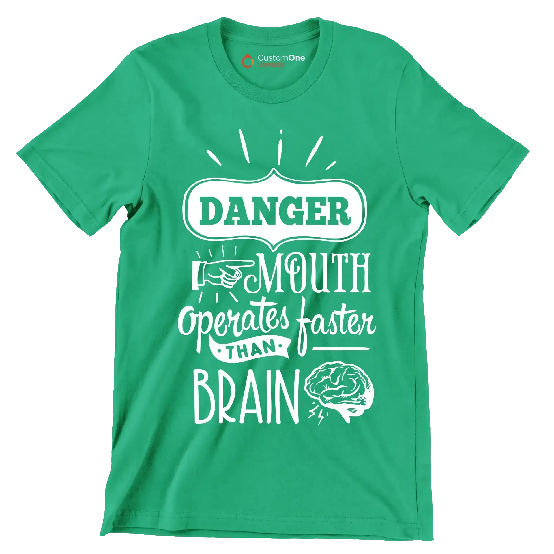 Danger mouth operates faster than brain - Sarcasm Themed T-Shirt-Green-S-Custom One Express