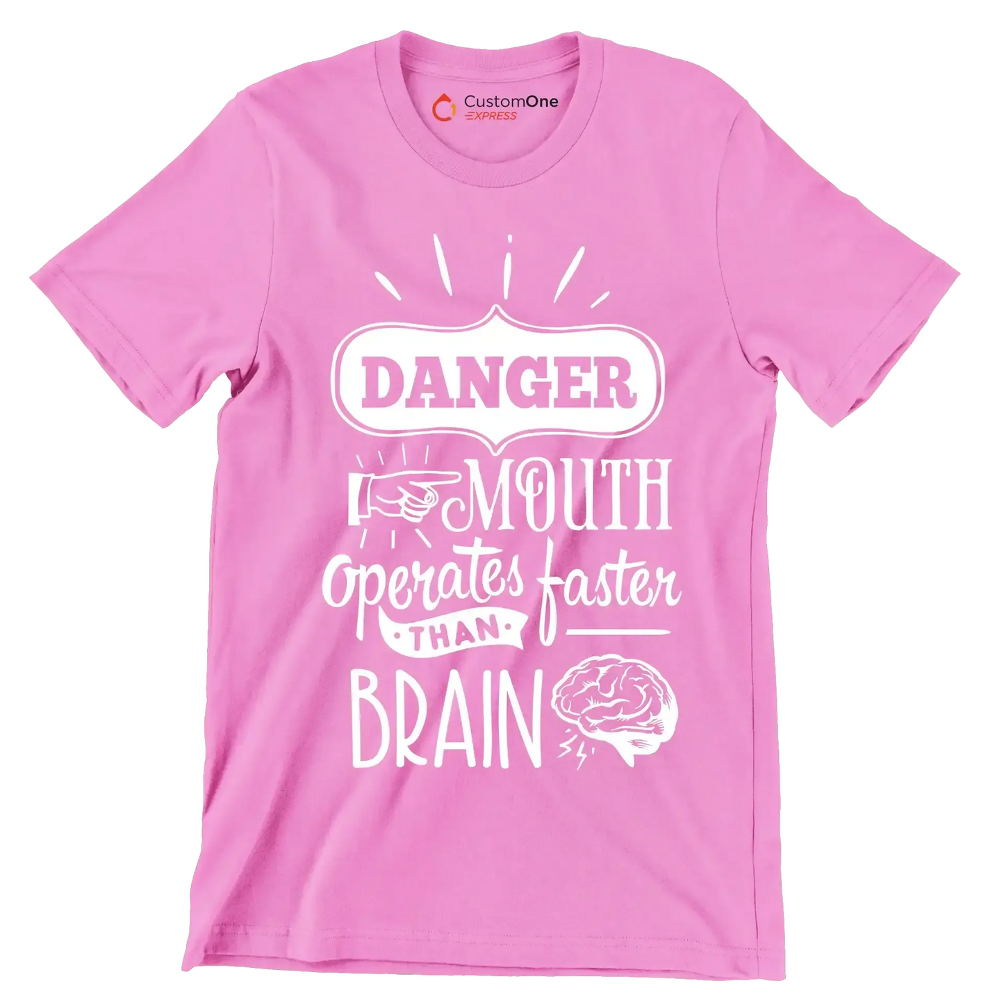 Danger mouth operates faster than brain - Sarcasm Themed T-Shirt-Pink-S-Custom One Express