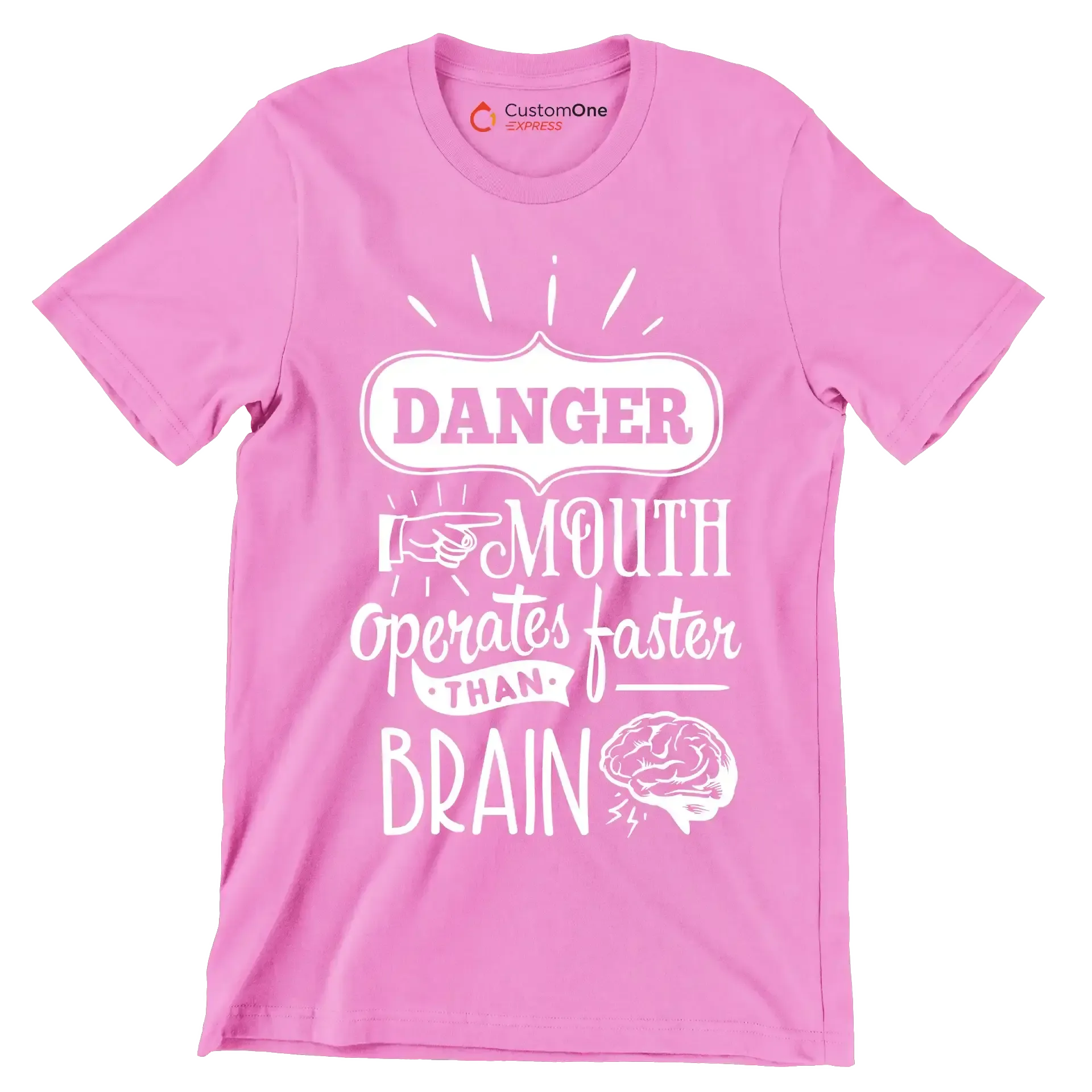 Danger mouth operates faster than brain - Sarcasm Themed T-Shirt-Pink-S-Custom One Express