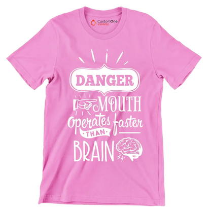 Danger mouth operates faster than brain - Sarcasm Themed T-Shirt-Pink-S-Custom One Express