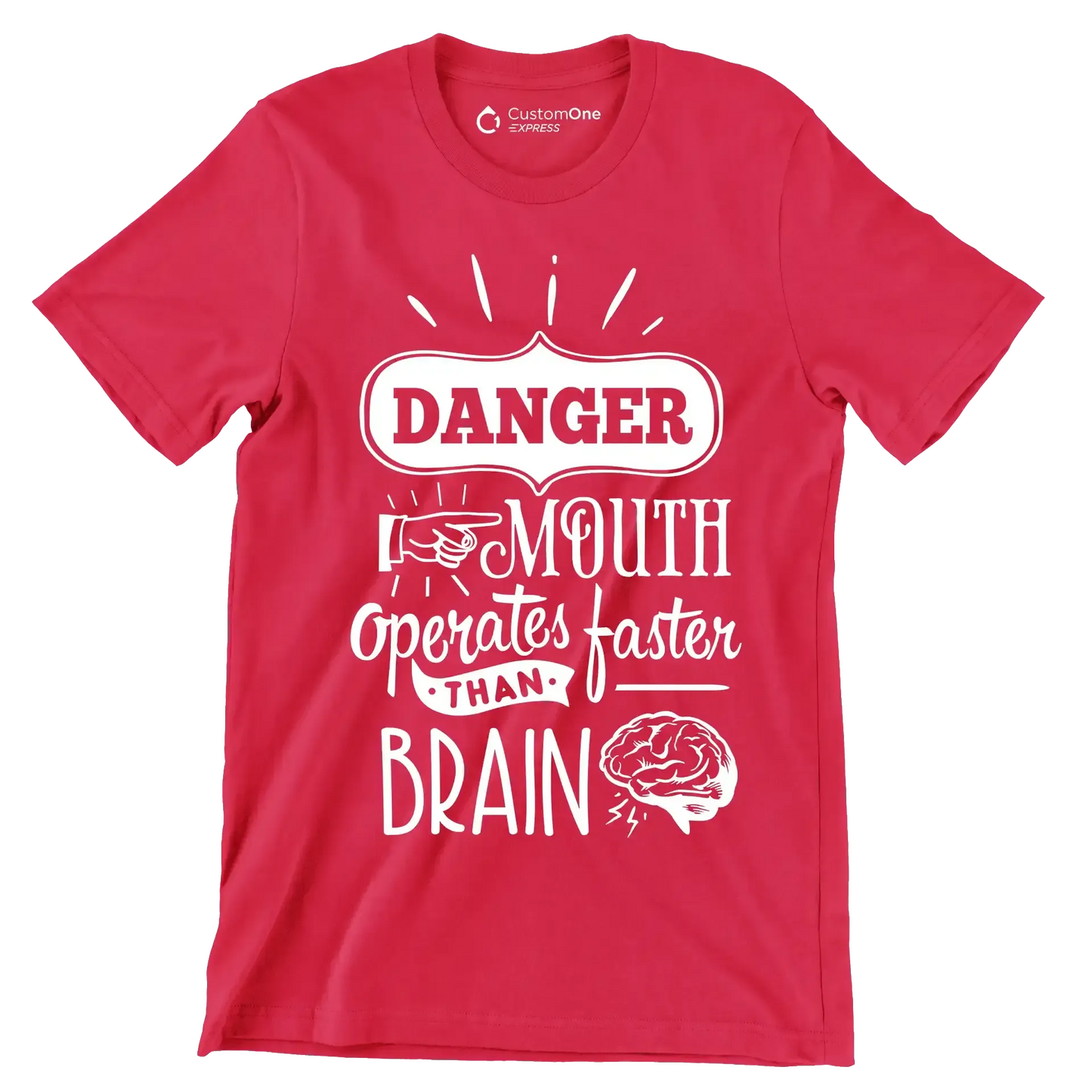 Danger mouth operates faster than brain - Sarcasm Themed T-Shirt-Red-S-Custom One Express