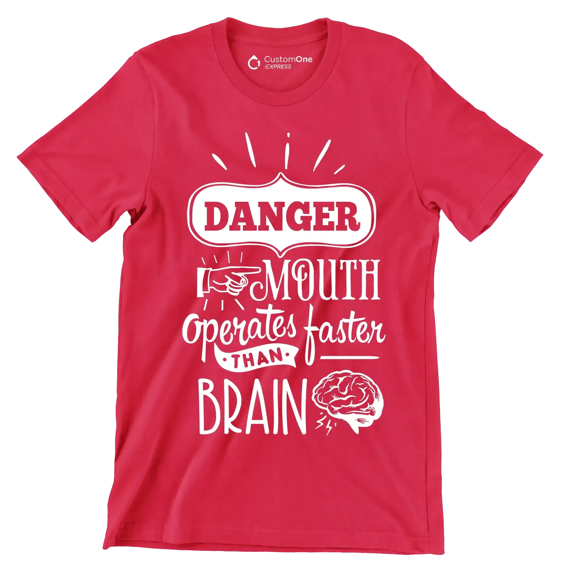 Danger mouth operates faster than brain - Sarcasm Themed T-Shirt-Red-S-Custom One Express