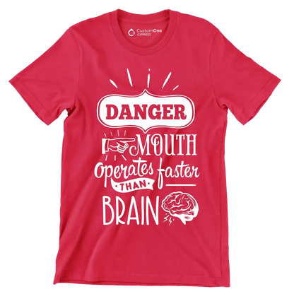 Danger mouth operates faster than brain - Sarcasm Themed T-Shirt-Red-S-Custom One Express