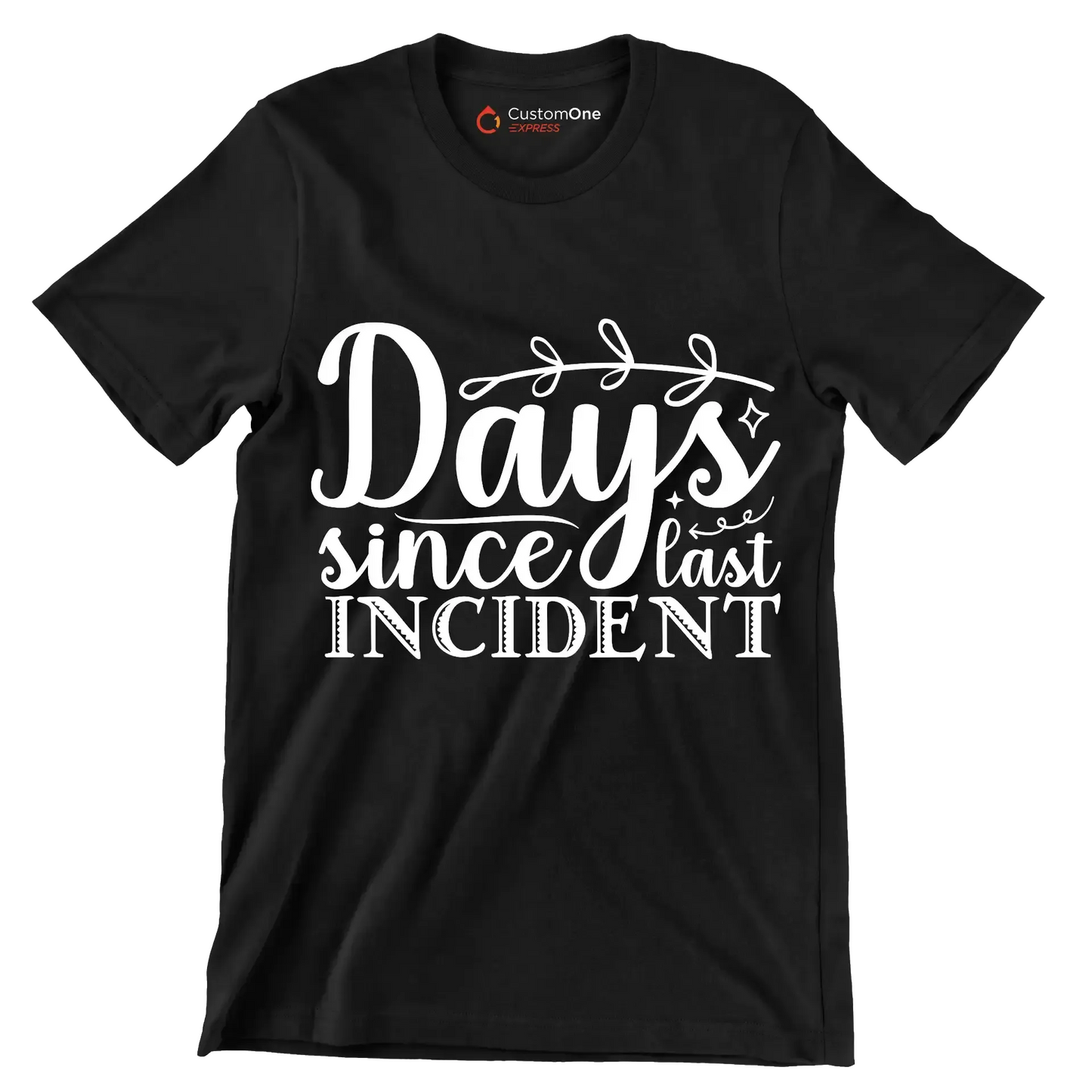 Days since last incident - Sarcasm Themed T-Shirt-Black-S-Custom One Express