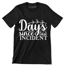 Days since last incident - Sarcasm Themed T-Shirt-Black-S-Custom One Express