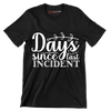Days since last incident - Sarcasm Themed T-Shirt-Black-S-Custom One Express