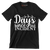 Days since last incident - Sarcasm Themed T-Shirt-Black-S-Custom One Express