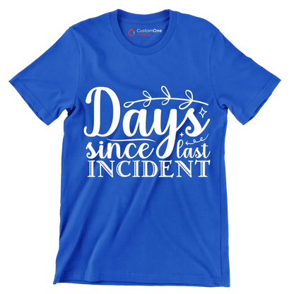 Days since last incident - Sarcasm Themed T-Shirt-Blue-S-Custom One Express