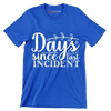 Days since last incident - Sarcasm Themed T-Shirt-Blue-S-Custom One Express