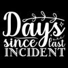 Days since last incident - Sarcasm Themed T-Shirt-Black-S-Custom One Express