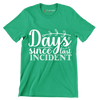 Days since last incident - Sarcasm Themed T-Shirt-Green-S-Custom One Express