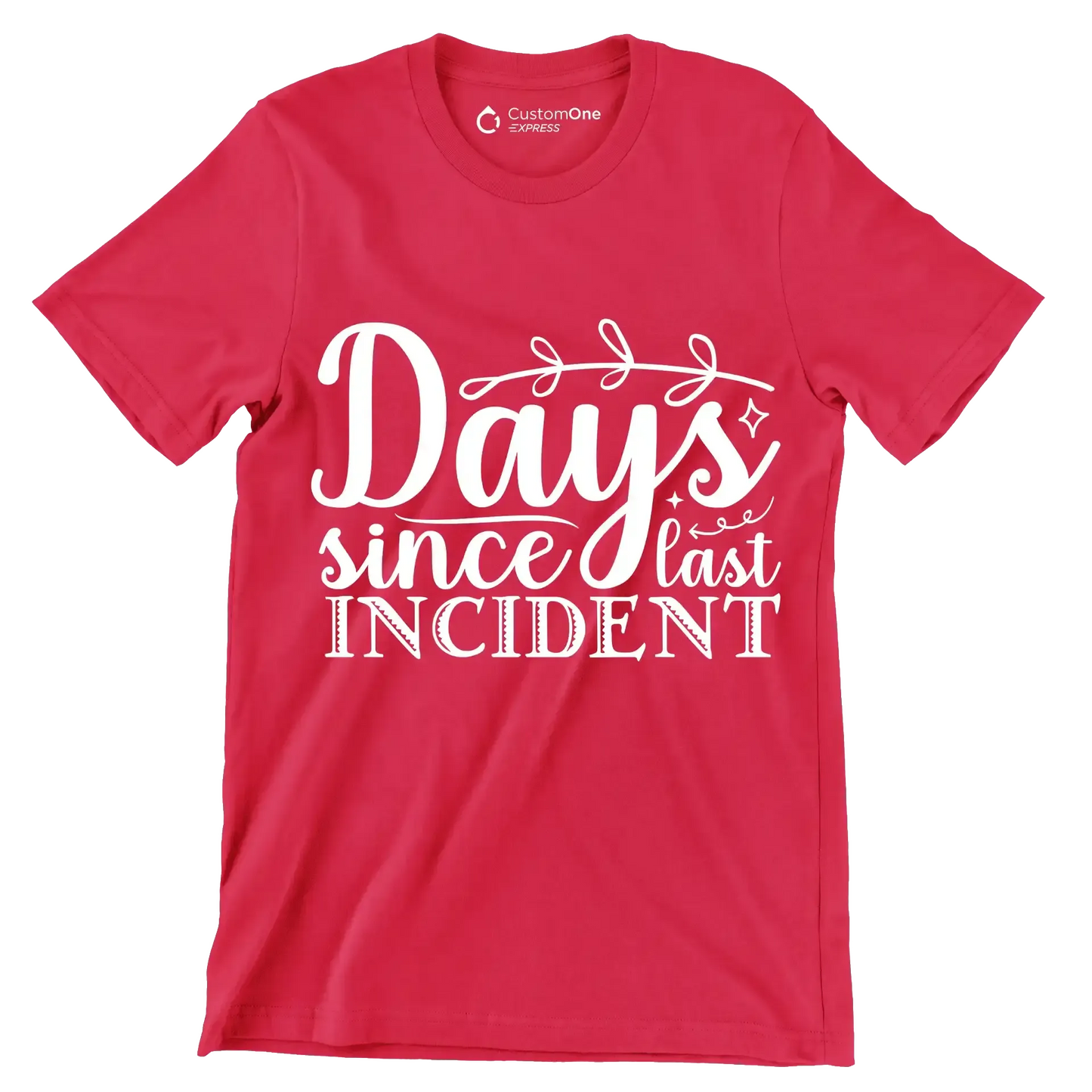Days since last incident - Sarcasm Themed T-Shirt-Red-S-Custom One Express