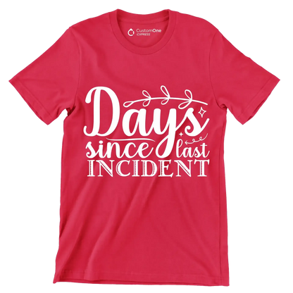 Days since last incident - Sarcasm Themed T-Shirt-Red-S-Custom One Express