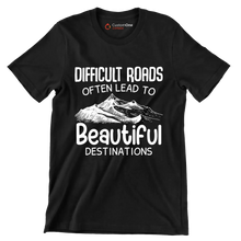 Difficult Roads Often Lead To Beautiful Destinations - Motivational Themed T-Shirt-Black-S-Custom One Express