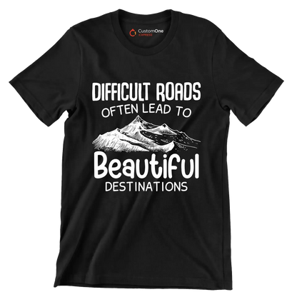 Difficult Roads Often Lead To Beautiful Destinations - Motivational Themed T-Shirt-Black-S-Custom One Express