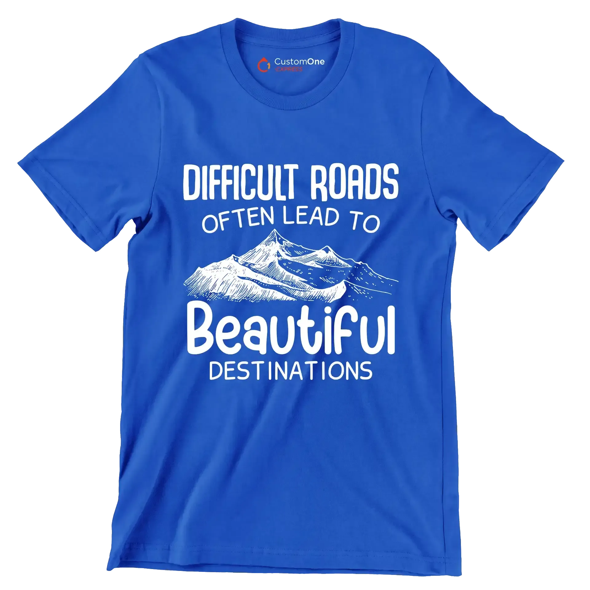 Difficult Roads Often Lead To Beautiful Destinations - Motivational Themed T-Shirt-Blue-S-Custom One Express