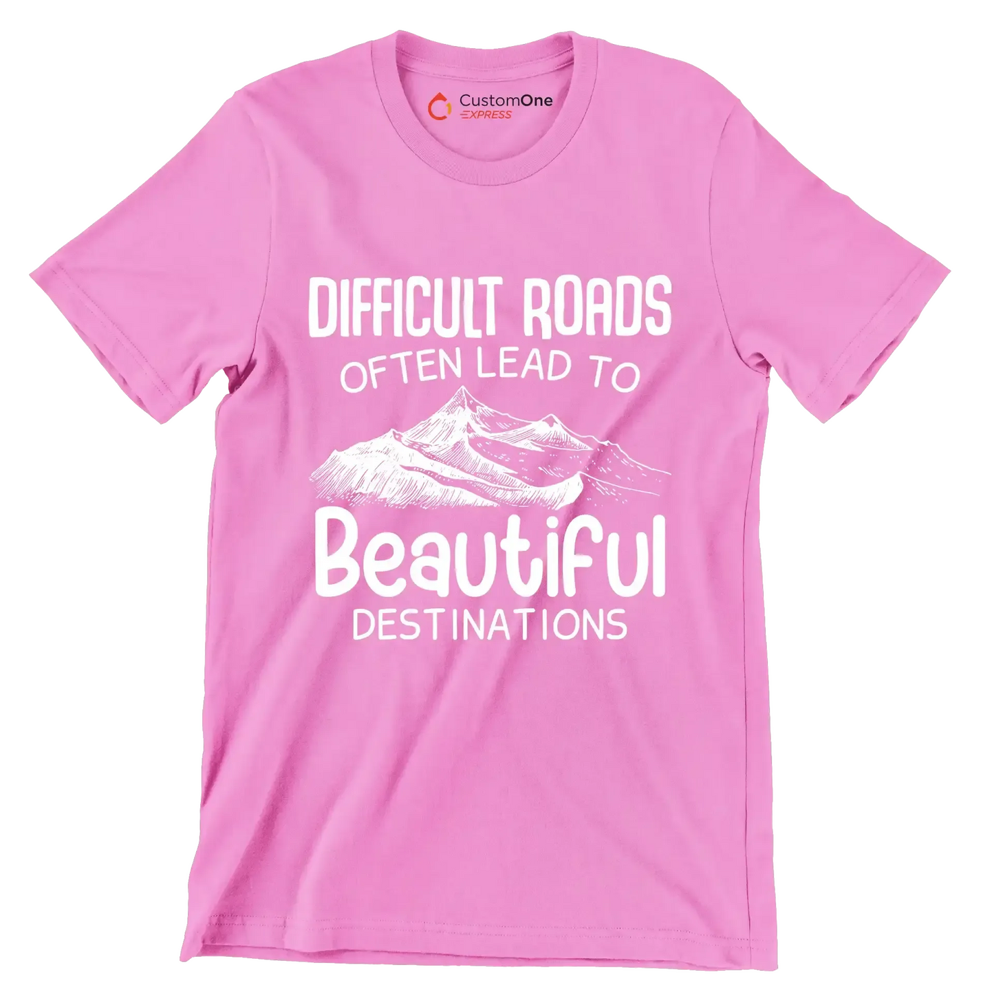 Difficult Roads Often Lead To Beautiful Destinations - Motivational Themed T-Shirt-Pink-S-Custom One Express