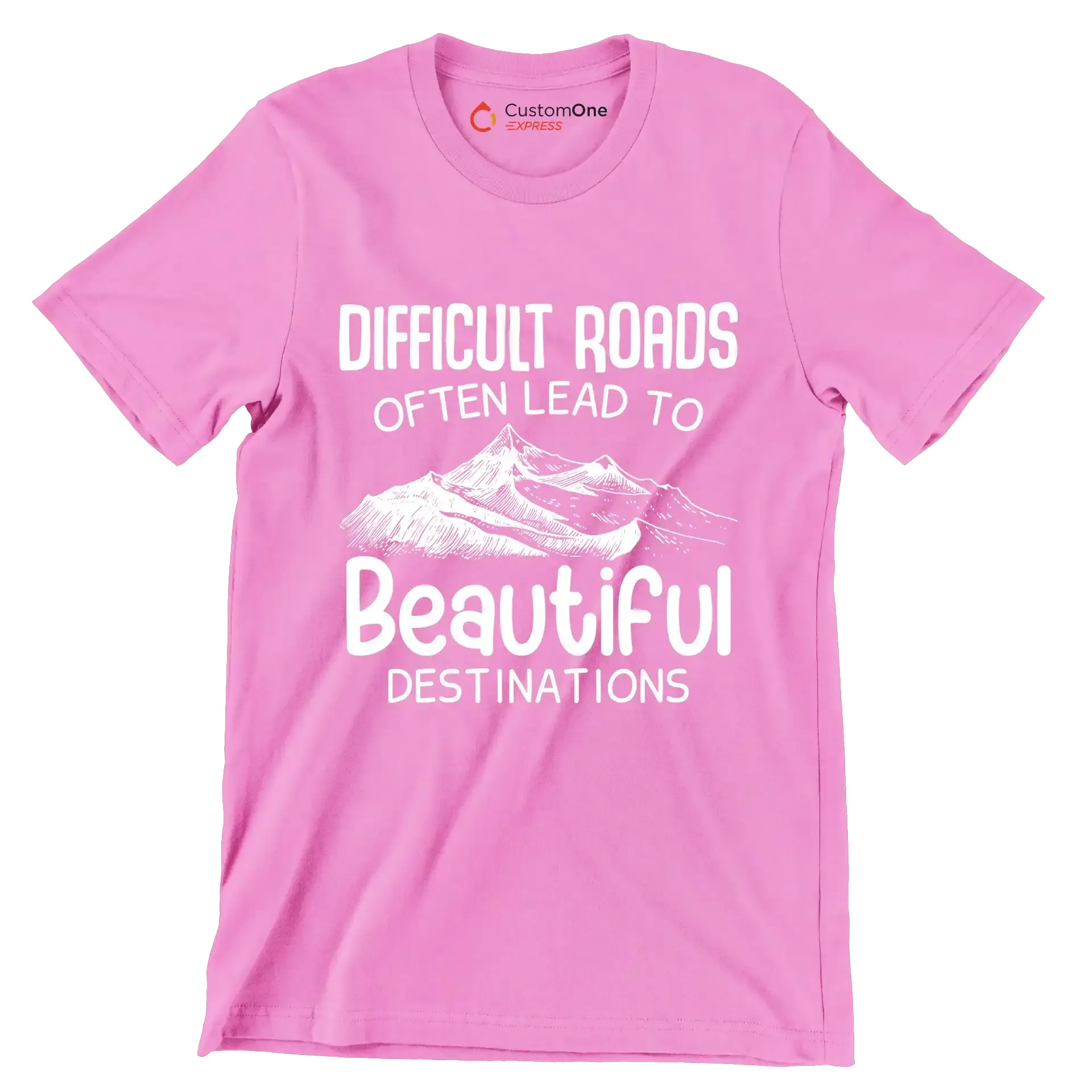 Difficult Roads Often Lead To Beautiful Destinations - Motivational Themed T-Shirt-Pink-S-Custom One Express