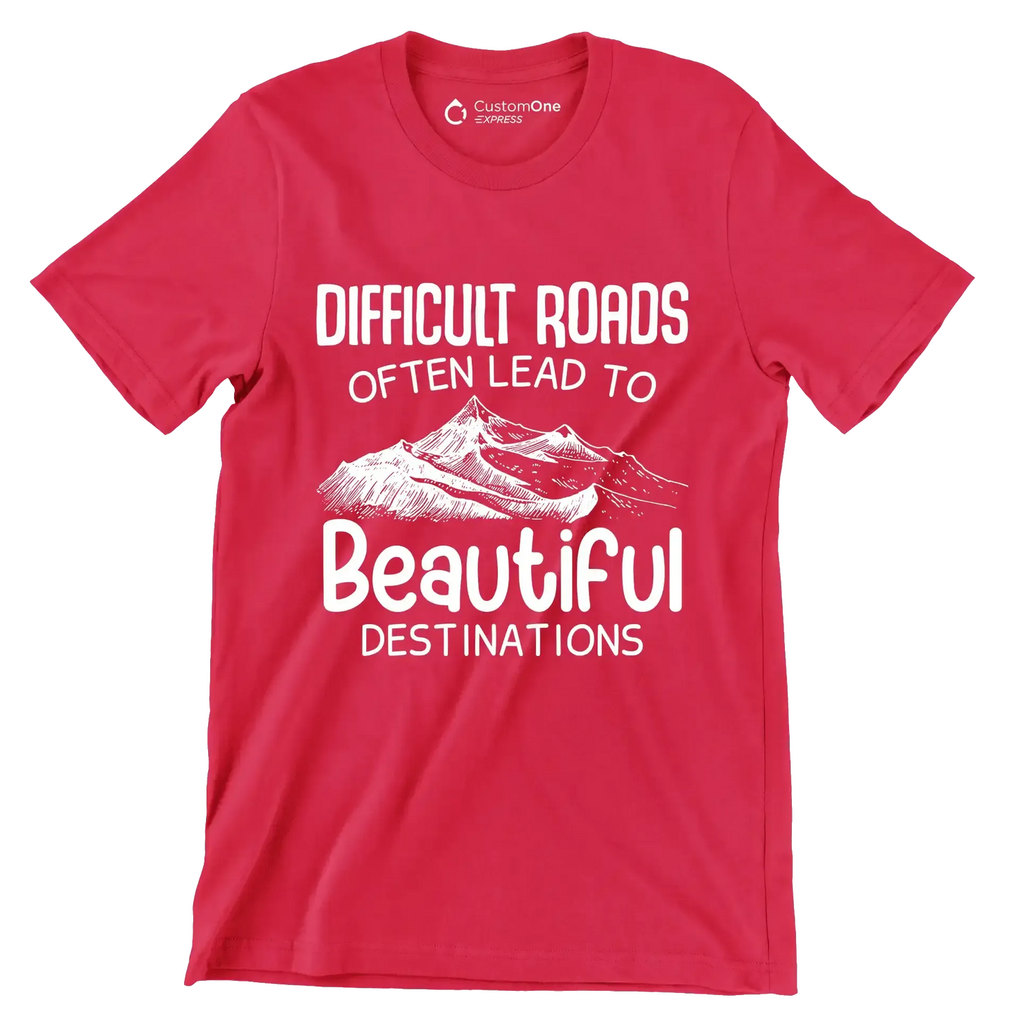 Difficult Roads Often Lead To Beautiful Destinations - Motivational Themed T-Shirt-Red-S-Custom One Express
