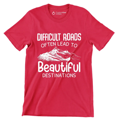 Difficult Roads Often Lead To Beautiful Destinations - Motivational Themed T-Shirt-Red-S-Custom One Express