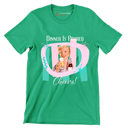 Dinner is poured cheers! - Retro Themed T-Shirt-Green-S-Custom One Express