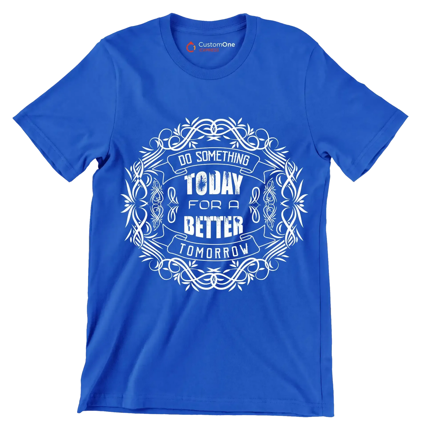 Do Something Today For A Better Tomorrow - Motivational Themed T-Shirt-Blue-S-Custom One Express