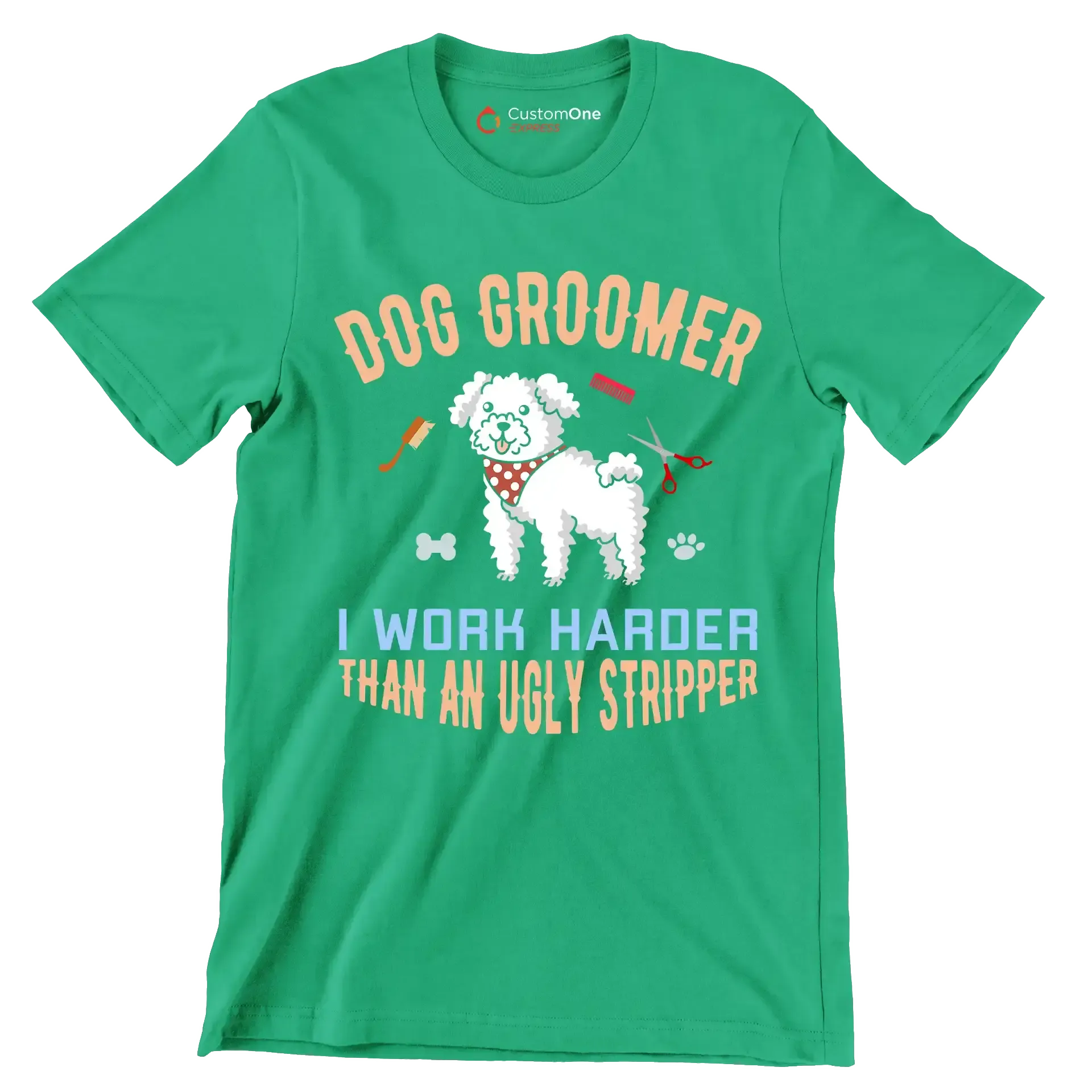 Dog groomer I make bitches beautiful - Dog Themed T-Shirt-Green-S-Custom One Express