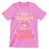 Dog groomer I work harder than an ugly stripper - Dog Themed T-Shirt-Pink-S-Custom One Express