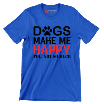 Dogs make me happy you, not so much - Dog Themed T-Shirt-Blue-S-Custom One Express