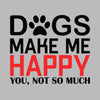 Dogs make me happy you, not so much - Dog Themed T-Shirt-Blue-S-Custom One Express