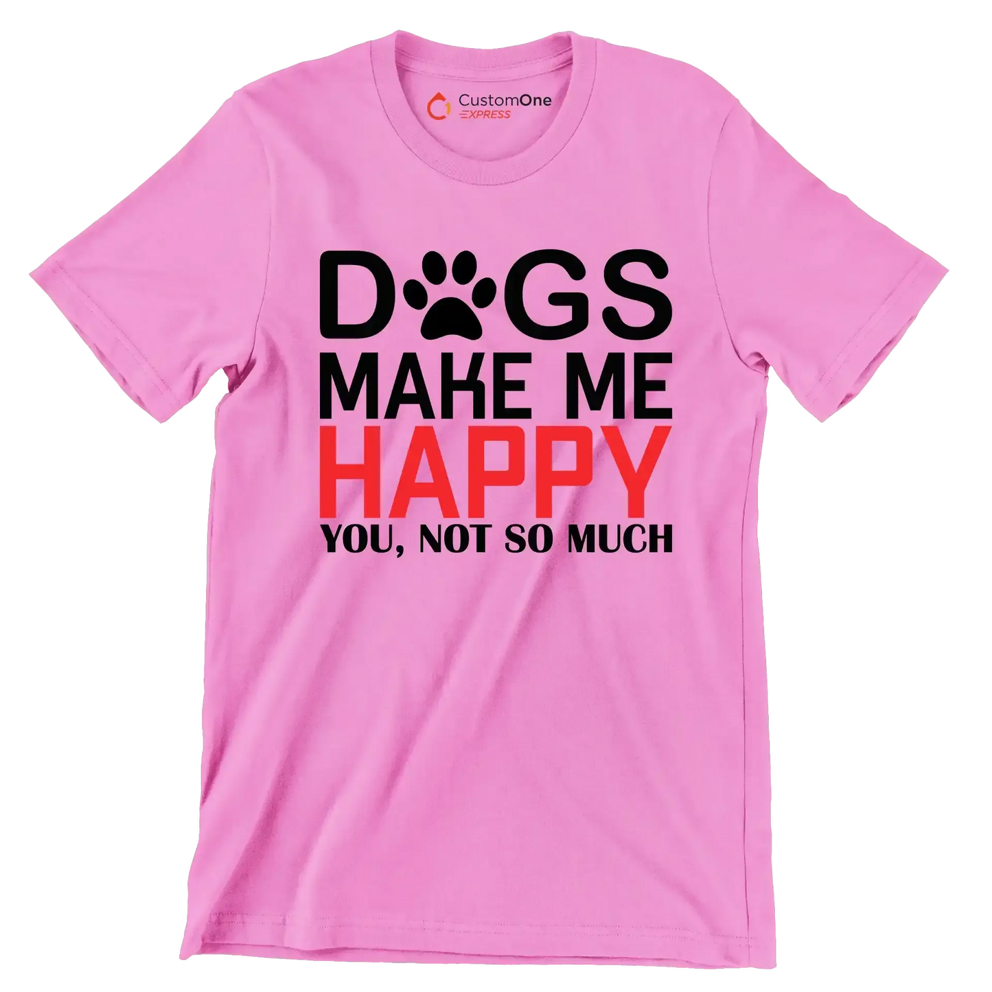 Dogs make me happy you, not so much - Dog Themed T-Shirt-Pink-S-Custom One Express