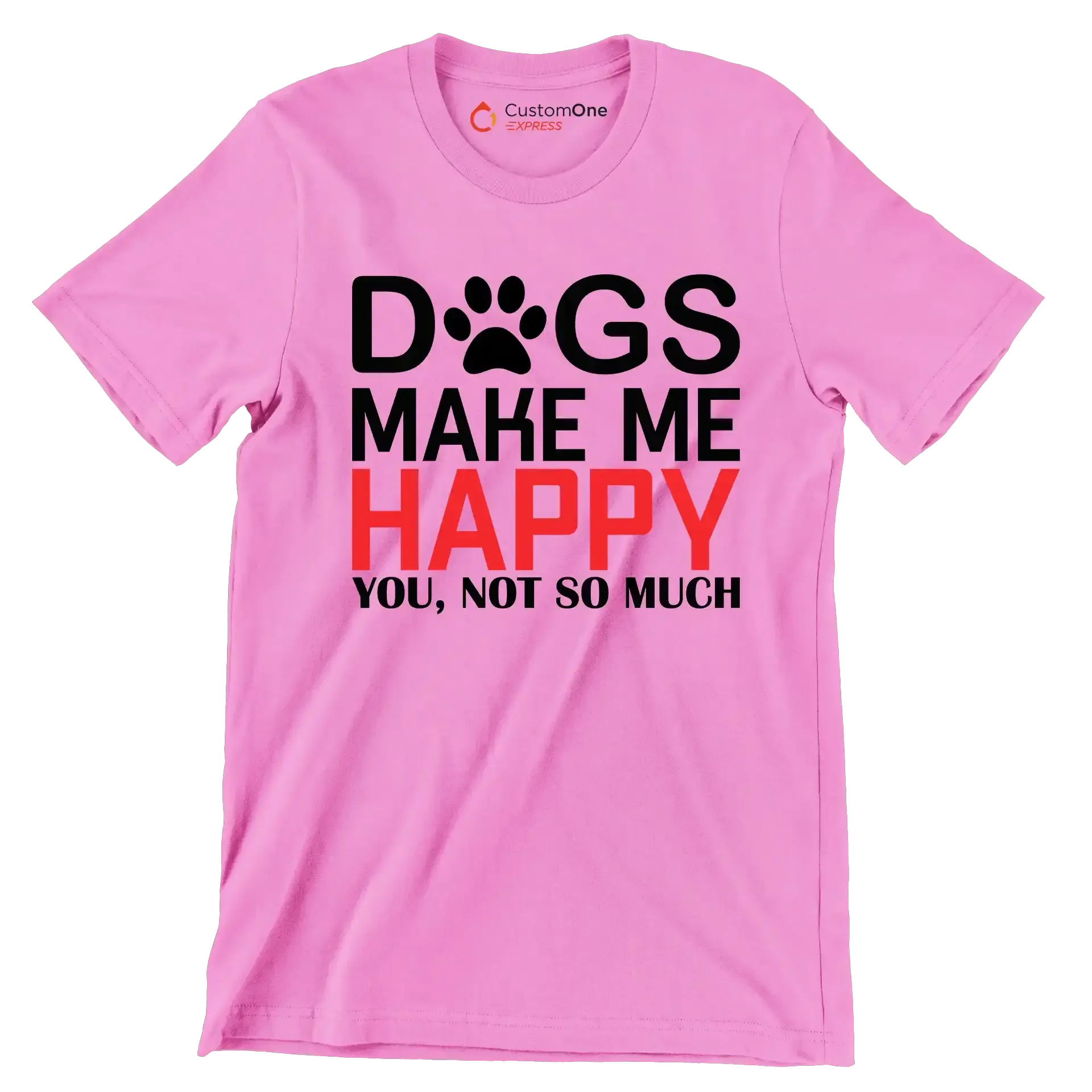 Dogs make me happy you, not so much - Dog Themed T-Shirt-Pink-S-Custom One Express
