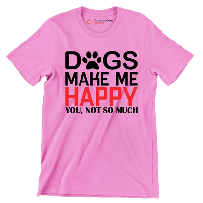 Dogs make me happy you, not so much - Dog Themed T-Shirt-Pink-S-Custom One Express