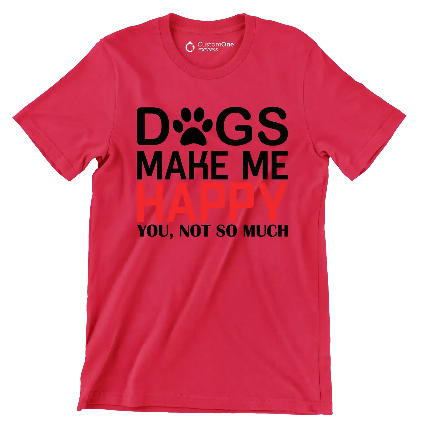 Dogs make me happy you, not so much - Dog Themed T-Shirt-Red-S-Custom One Express