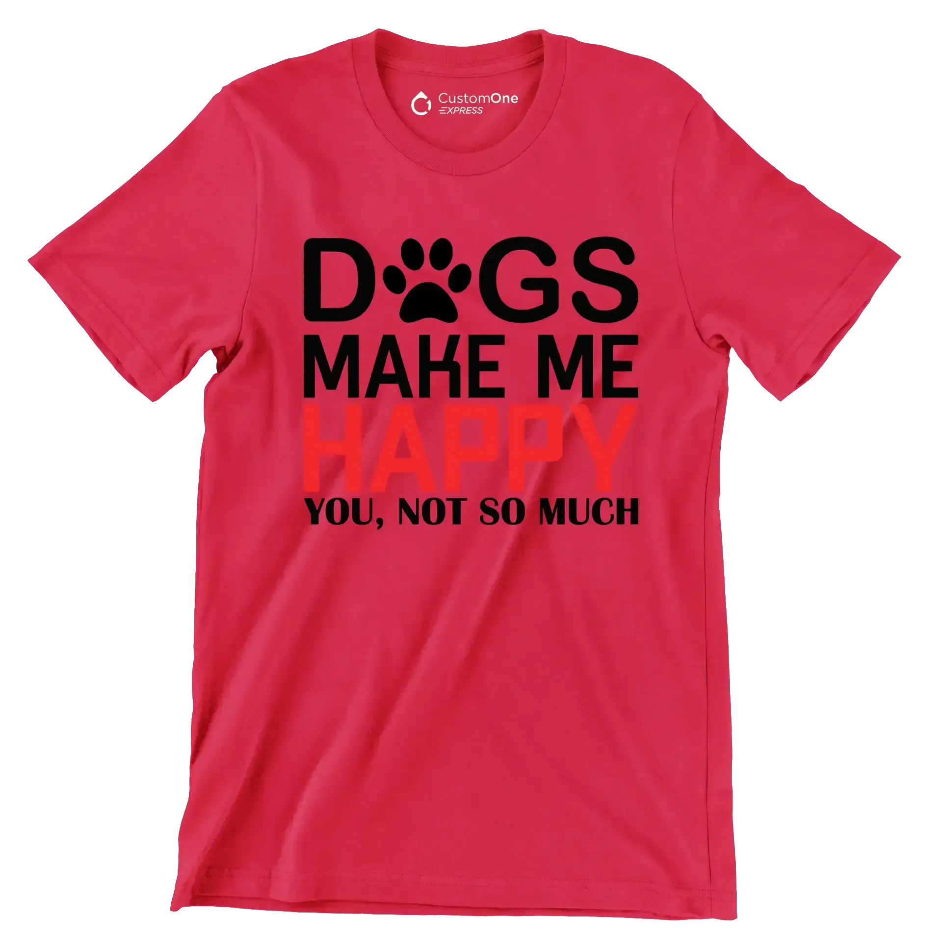 Dogs make me happy you, not so much - Dog Themed T-Shirt-Red-S-Custom One Express