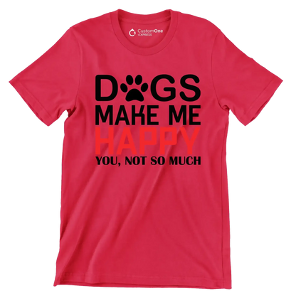 Dogs make me happy you, not so much - Dog Themed T-Shirt-Red-S-Custom One Express