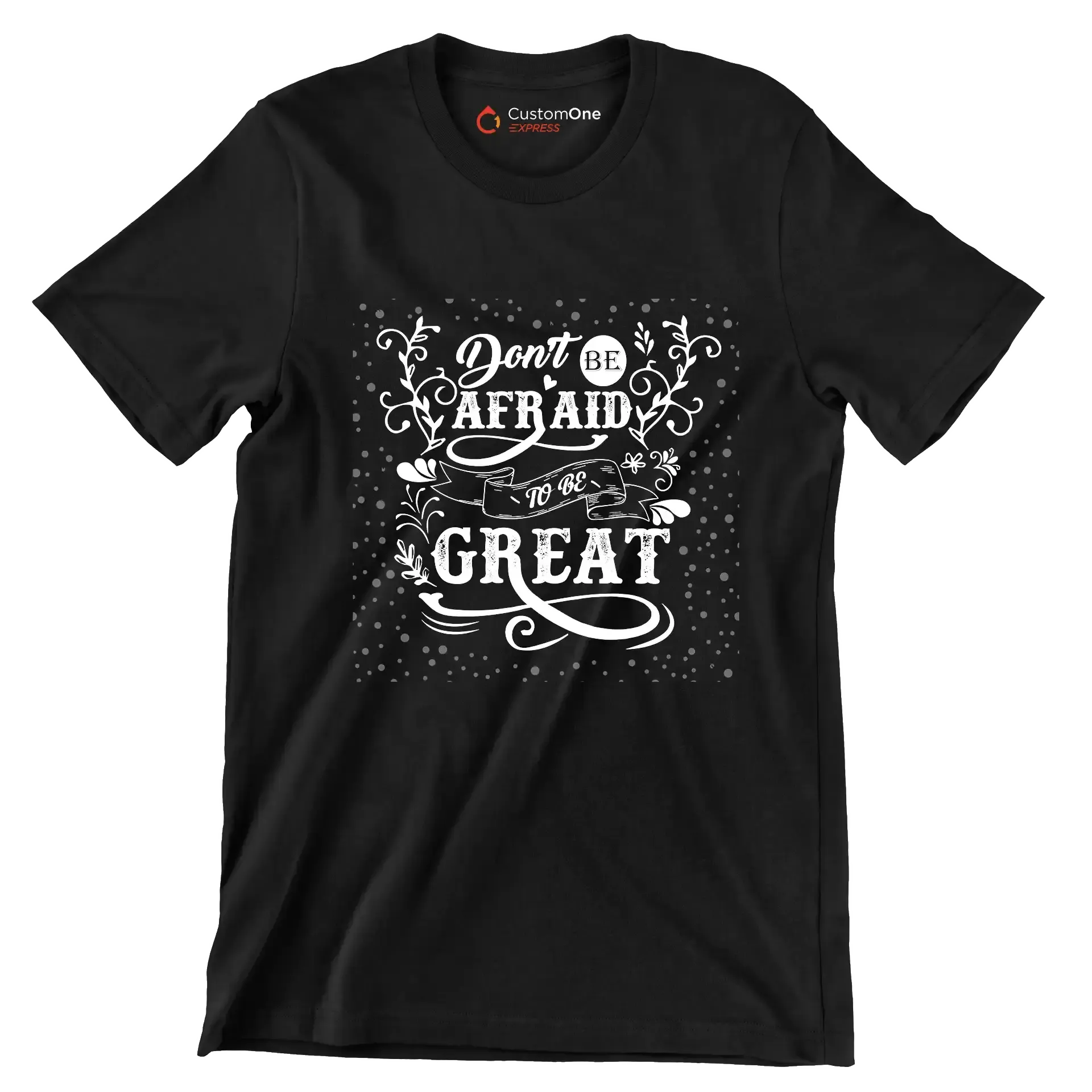 Don't Be Afraid To Be Great - Motivational Themed T-Shirt-Black-S-Custom One Express
