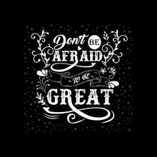 Don't Be Afraid To Be Great - Motivational Themed T-Shirt-Black-S-Custom One Express