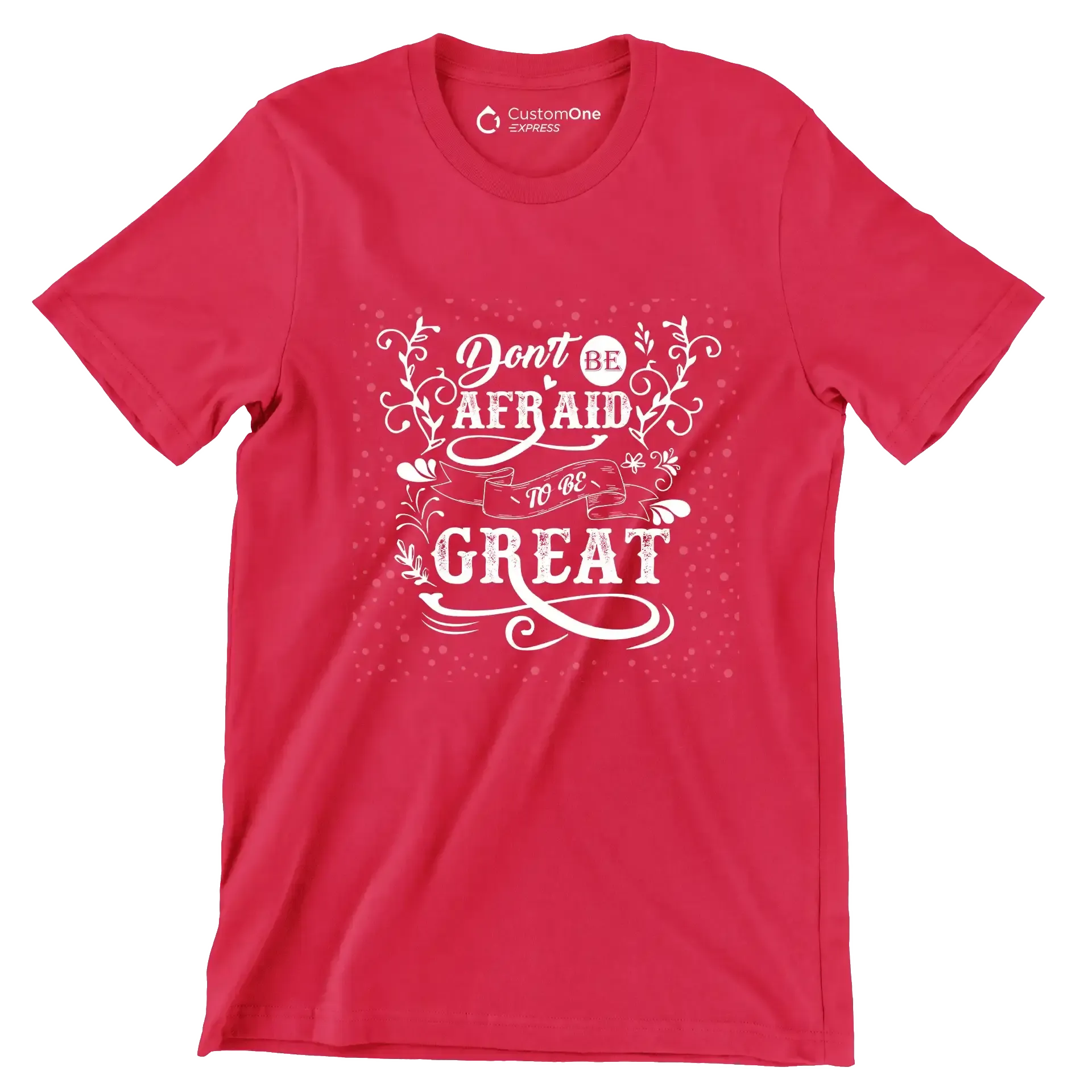 Don't Be Afraid To Be Great - Motivational Themed T-Shirt-Red-S-Custom One Express