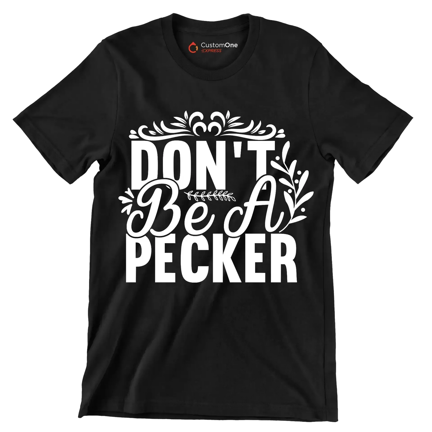 Don't be a pecker - Sarcasm Themed T-Shirt-Black-S-Custom One Express