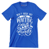 Don't rush me! I'm waiting until the last minute - Sarcasm Themed T-Shirt-Blue-S-Custom One Express