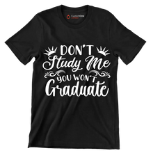 Don't study me you won't graduate - Sarcasm Themed T-Shirt-Black-S-Custom One Express