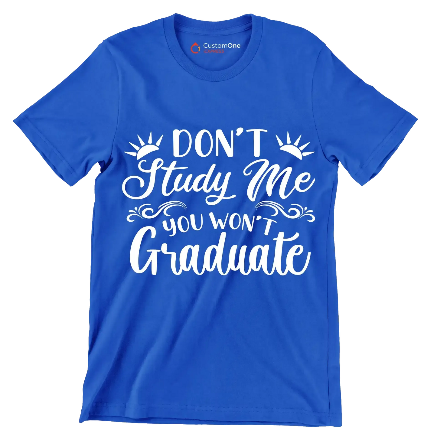 Don't study me you won't graduate - Sarcasm Themed T-Shirt-Blue-S-Custom One Express